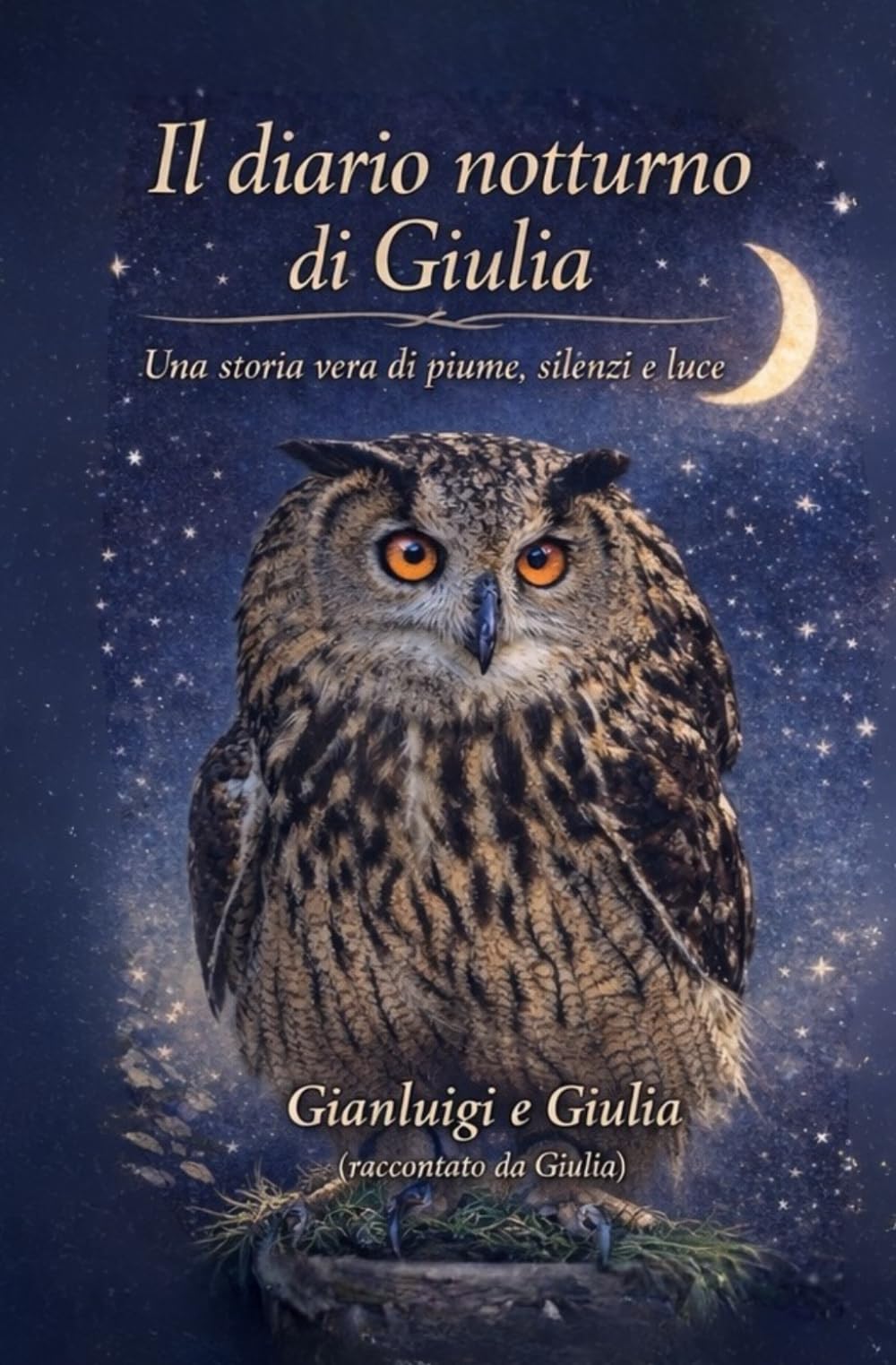 il diario notturno di Giulia: Una storia vera di piume,silenzi e luce
