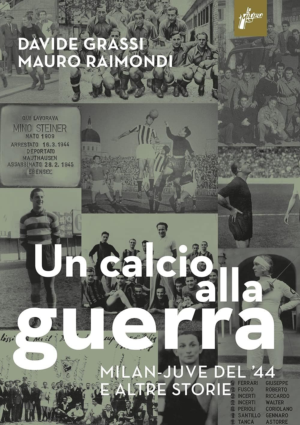 Un Calcio Alla Guerra, Milan-Juve Del '44 E Altre Storie