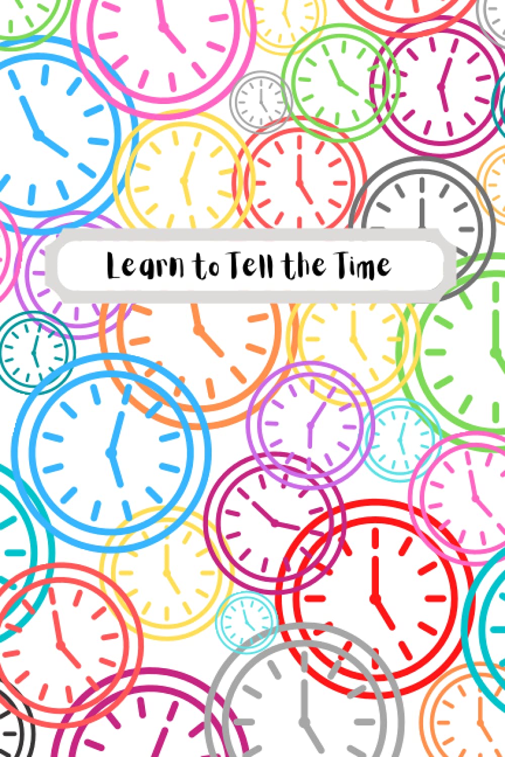Telling the Time Ages 5-7 Notebook and Practice Pad: Ideal For Learning to Tell The Time At Home / KS1: Fantastic Home School Resource (Early Years Teaching Aids)