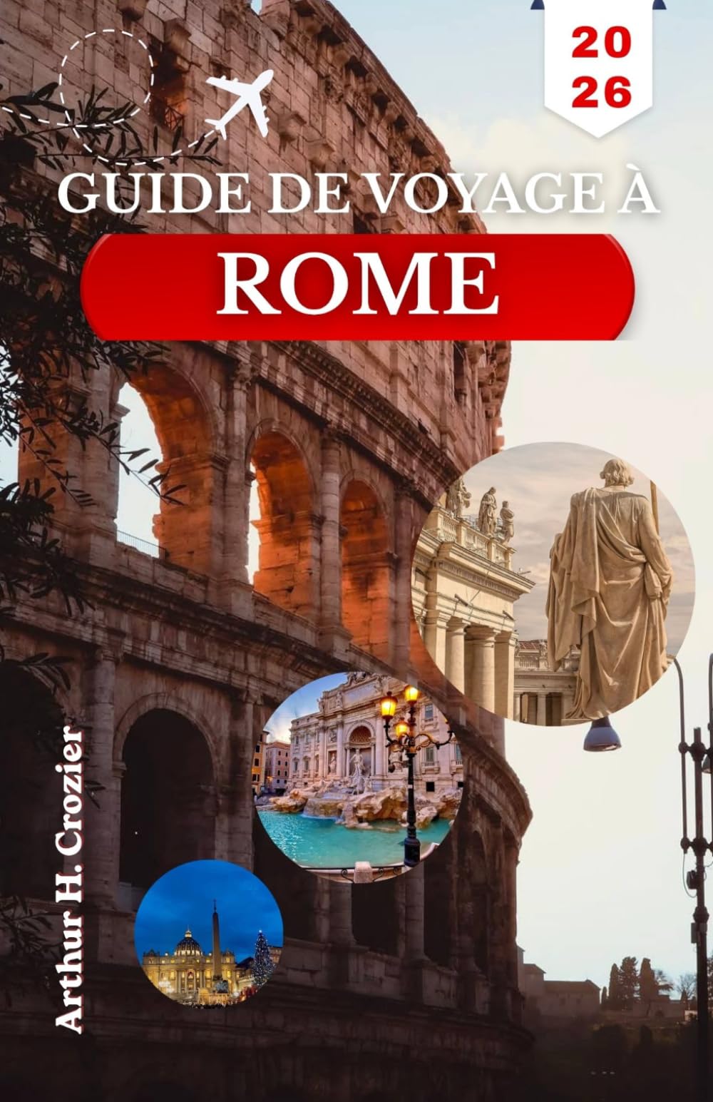 GUIDE DE VOYAGE À ROME 2026: Organisez votre temps autour des ruines antiques, des musées du Vatican, des rues Trastevere et des excursions d’une journée simples.