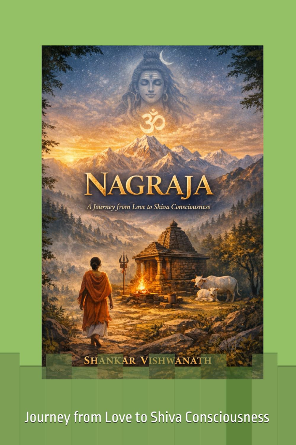 Nagraja: Journey from Love to Shiva Consciousness