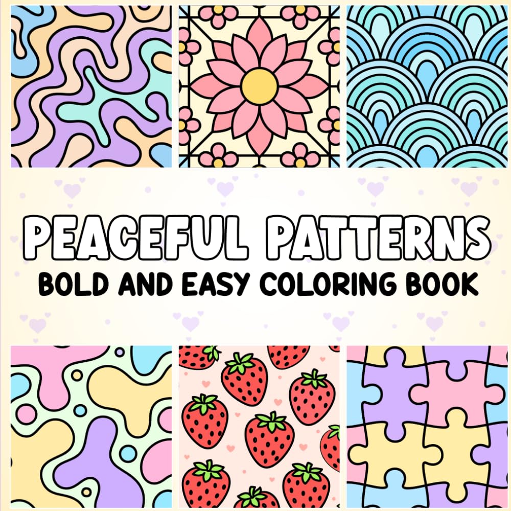 Peaceful Patterns Bold and Easy Coloring Book for Adults and Kids: 44 Easy Pattern Designs with Bold Lines | Large Print Simple Coloring Book for ... to any page. This book was made for you.)