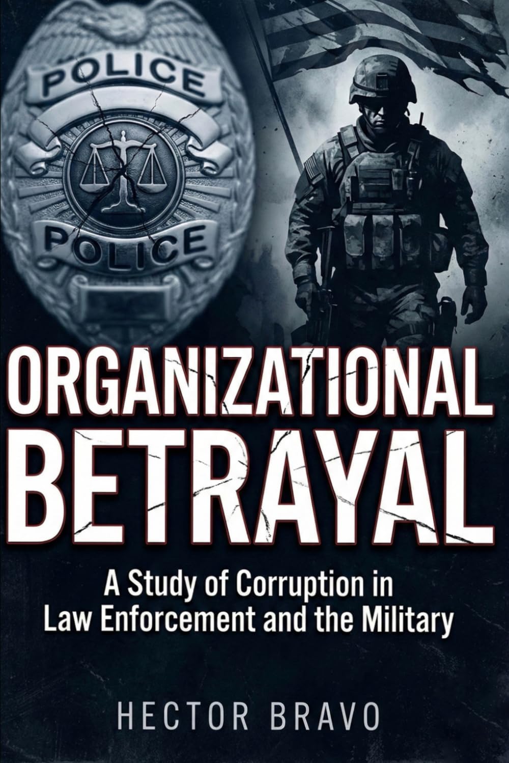 Organizational Betrayal: A Study of Corruption in Law Enforcement and the Military