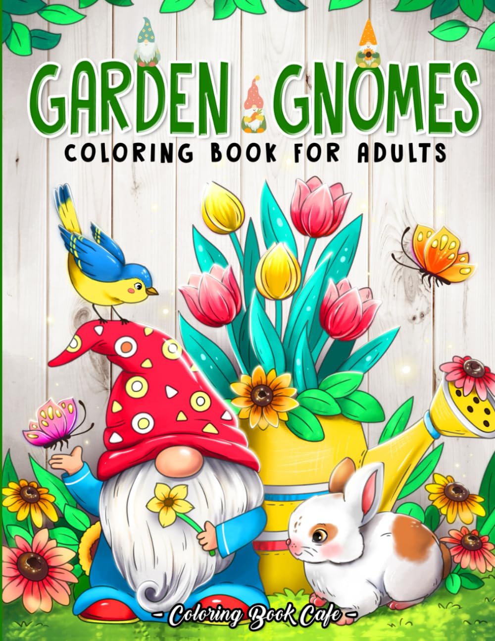 Garden Gnomes Coloring Book for Adults: Whimsical Gnome Designs with Beautiful Flowers, Cute Animals and Fantasy Scenes for Stress Relief and Relaxation