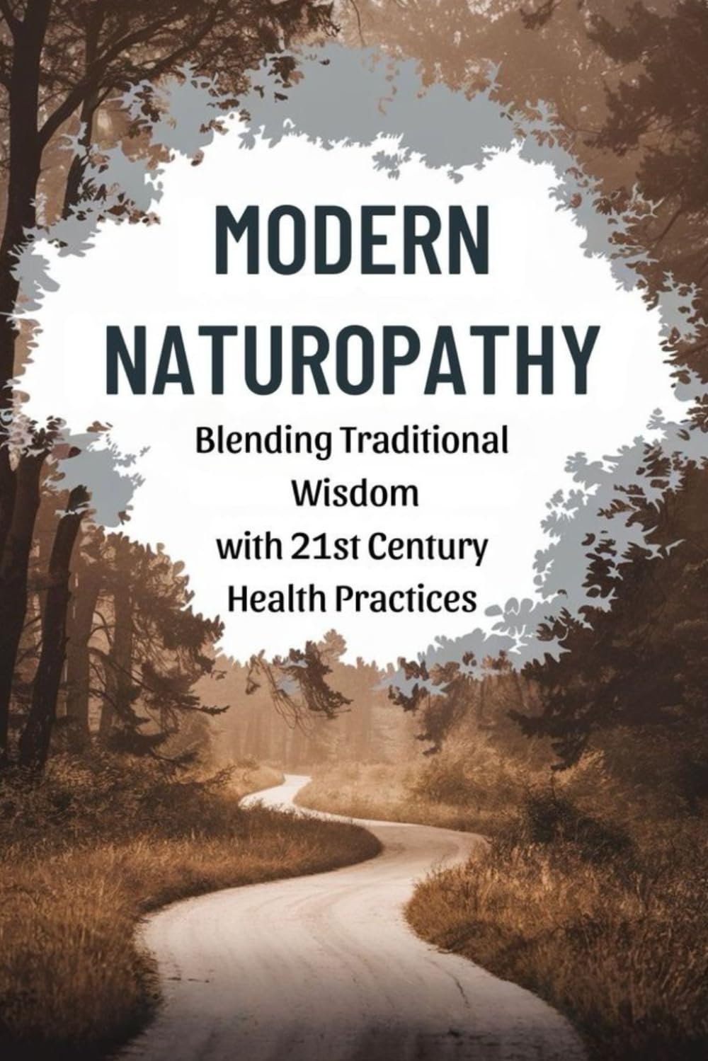 Modern Naturopathy: Blending Traditional Wisdom with 21st Century Health Practices