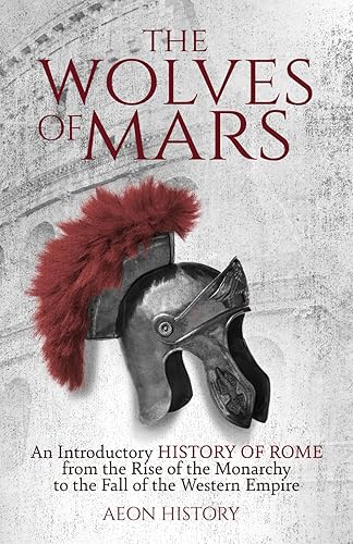 The Wolves of Mars: An Introductory History of Rome from