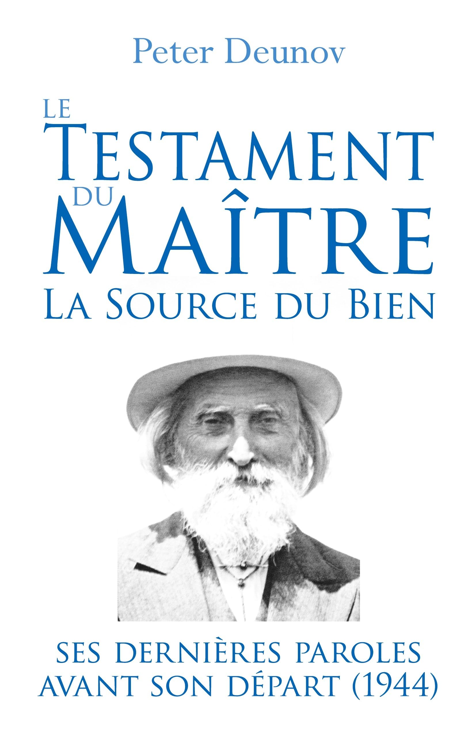 Le Testament du Maître: la Source du Bien: Ses dernières paroles avant son départ (1944)