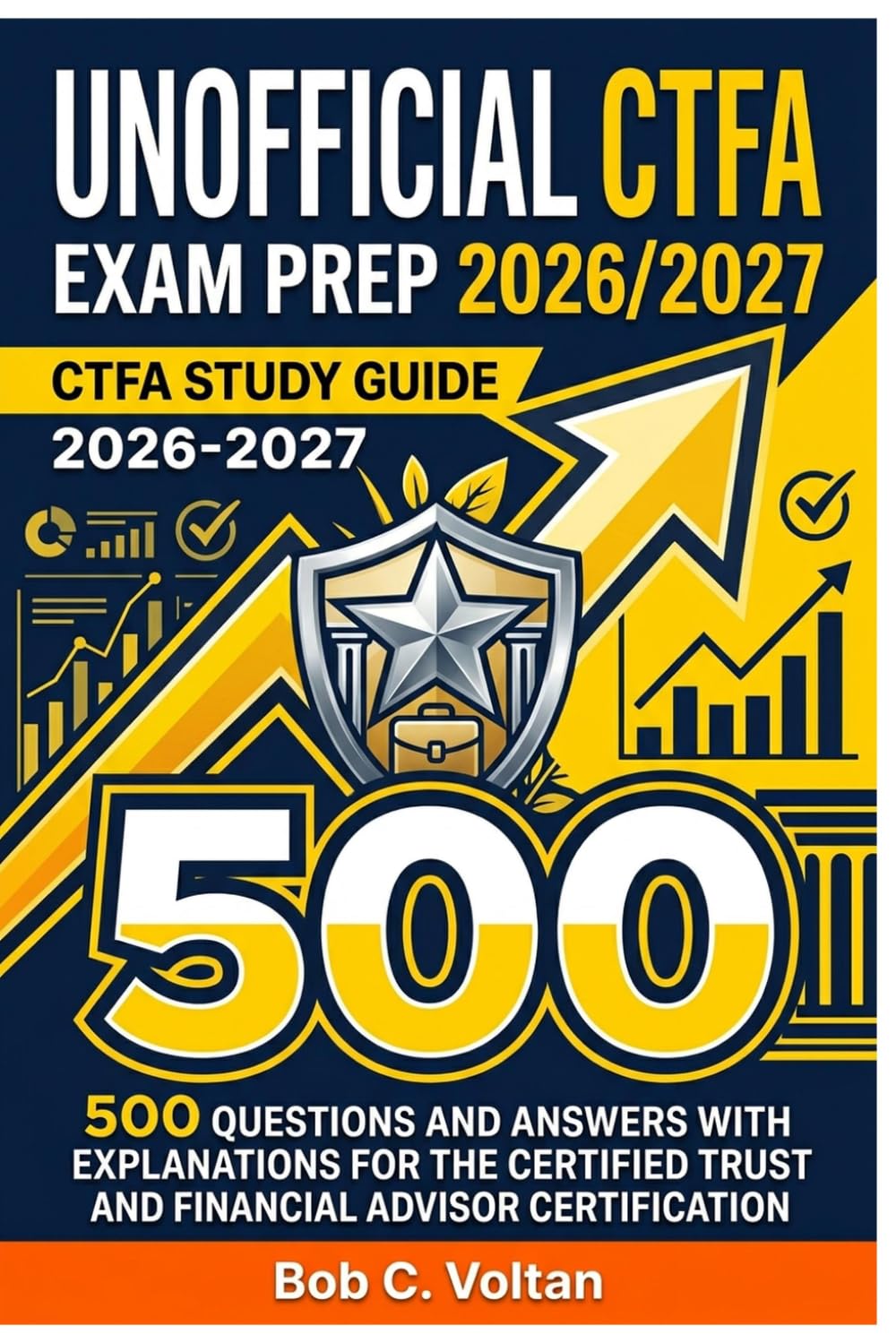 Unofficial CTFA Exam Prep 2026/2027: 500 Questions and Answers with Explanations for the Certified Trust and Financial Advisor Certification