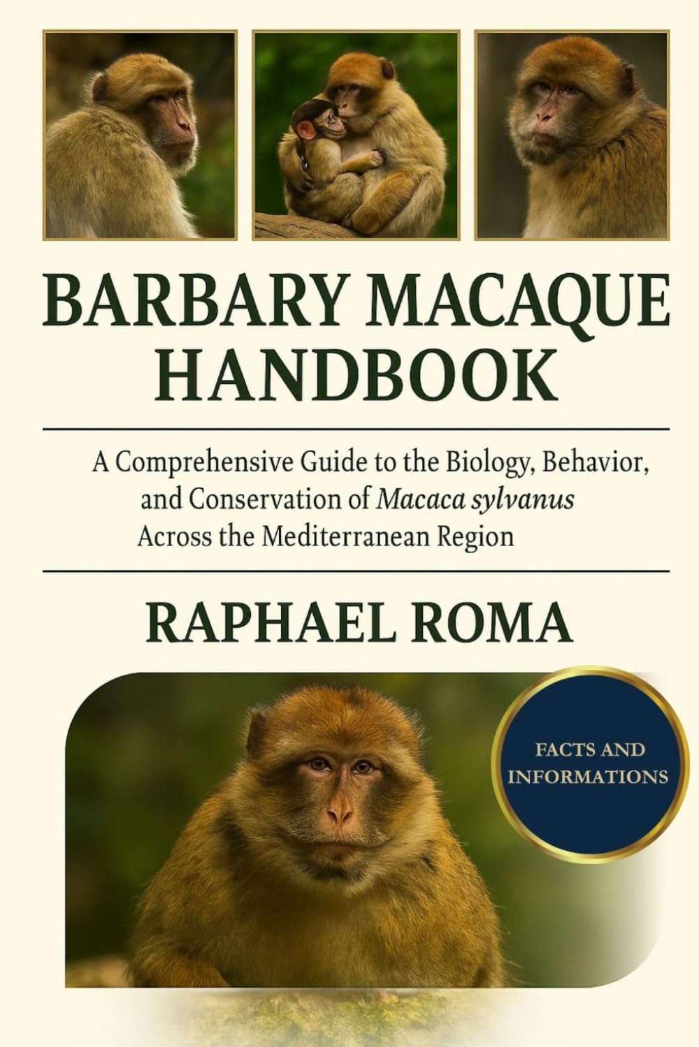 BARBARY MACAQUE HANDBOOK: A Comprehensive Guide to the Biology, Behavior, and Conservation of Macaca sylvanus Across the Mediterranean Region