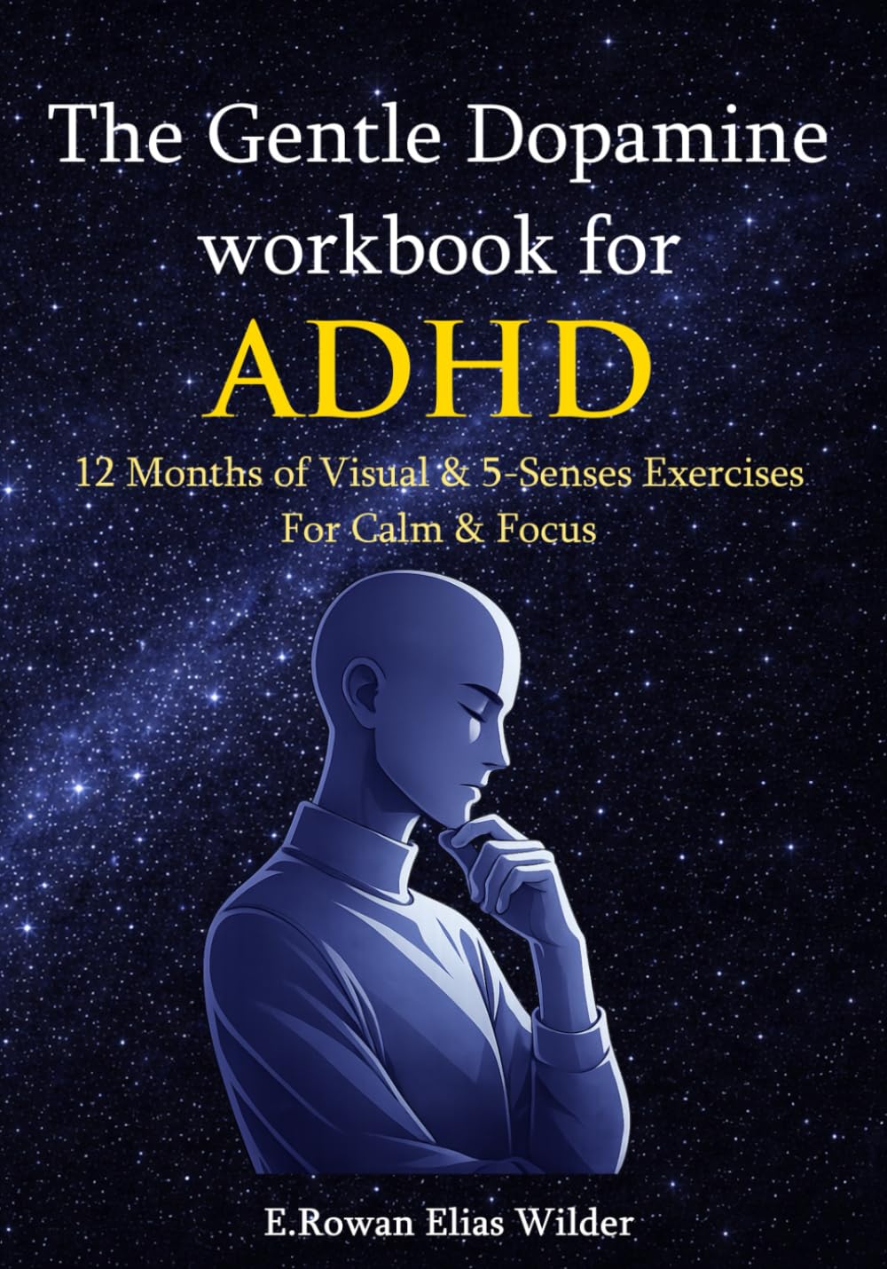 The Gentle Dopamine Workbook for ADHD: A 12-Month Visual & Sensory Method for Calm and Focus—Start Any Month, Inclusive for All Genders and Neurotypes