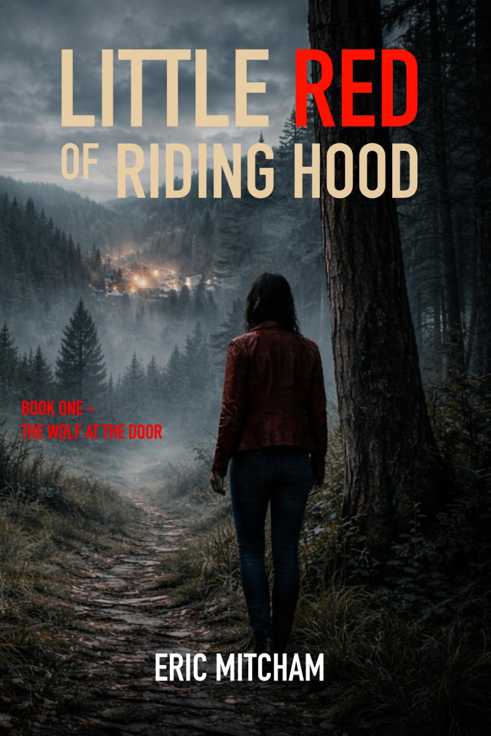 Little Red of Riding Hood: Book One: The Wolf at the Door (The Riding Hood Chronicles)