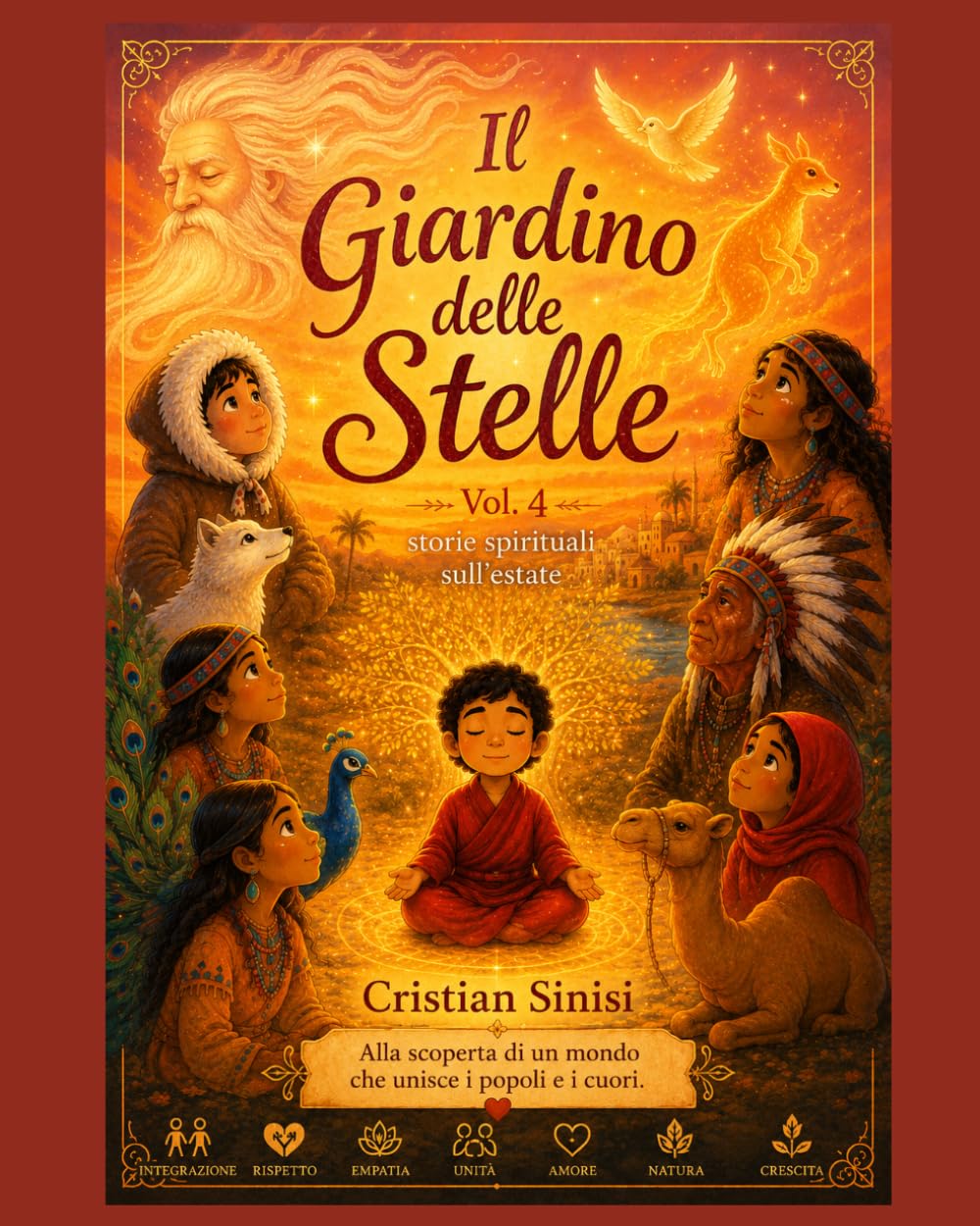 Il Giardino delle Stelle - vol. 4 "Storie Spirituali sull'estate": Alla scoperta di un mondo che unisce i popoli e i cuori (Favole di Luce per bambini e adulti)