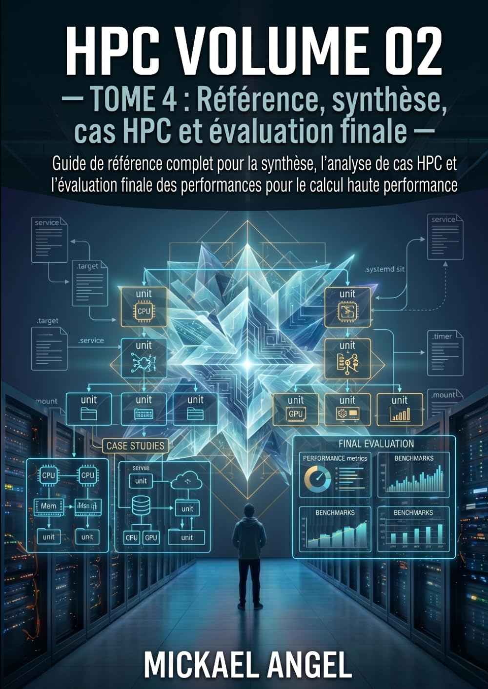 Volume 02 — Linux avancé pour administrateurs HPC — Tome 4 — Référence, synthèse, cas HPC et évaluation finale (Ingénierie Linux & HPC)