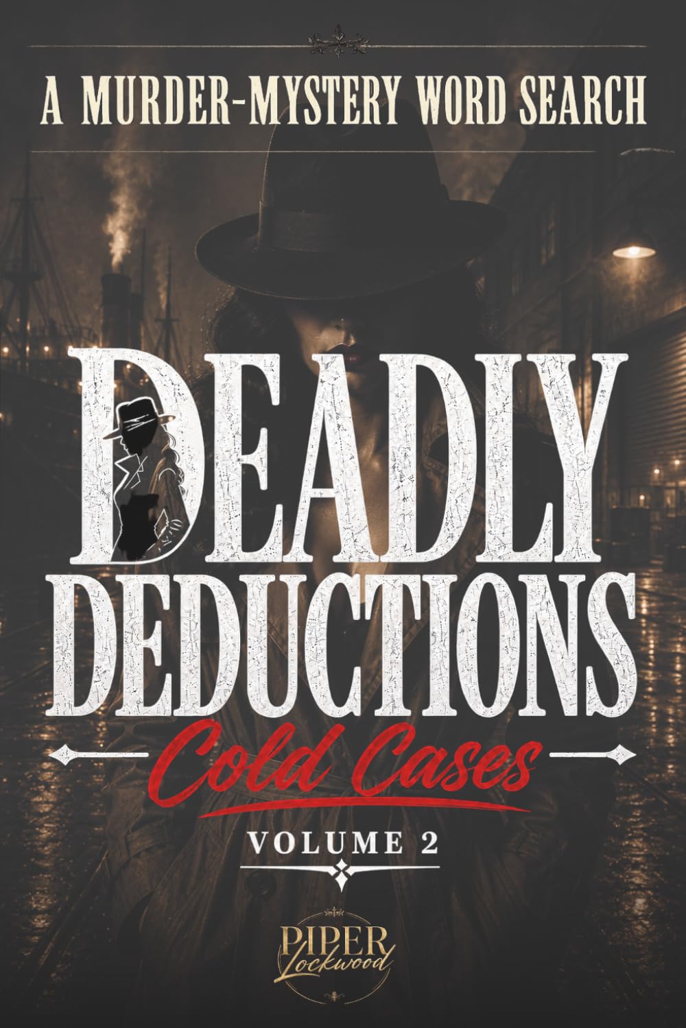 Deadly Deductions: Cold Cases Volume 2: A Murder-Mystery Word Search Puzzle (Deadly Deductions: Murder-Mystery Word Search Books)