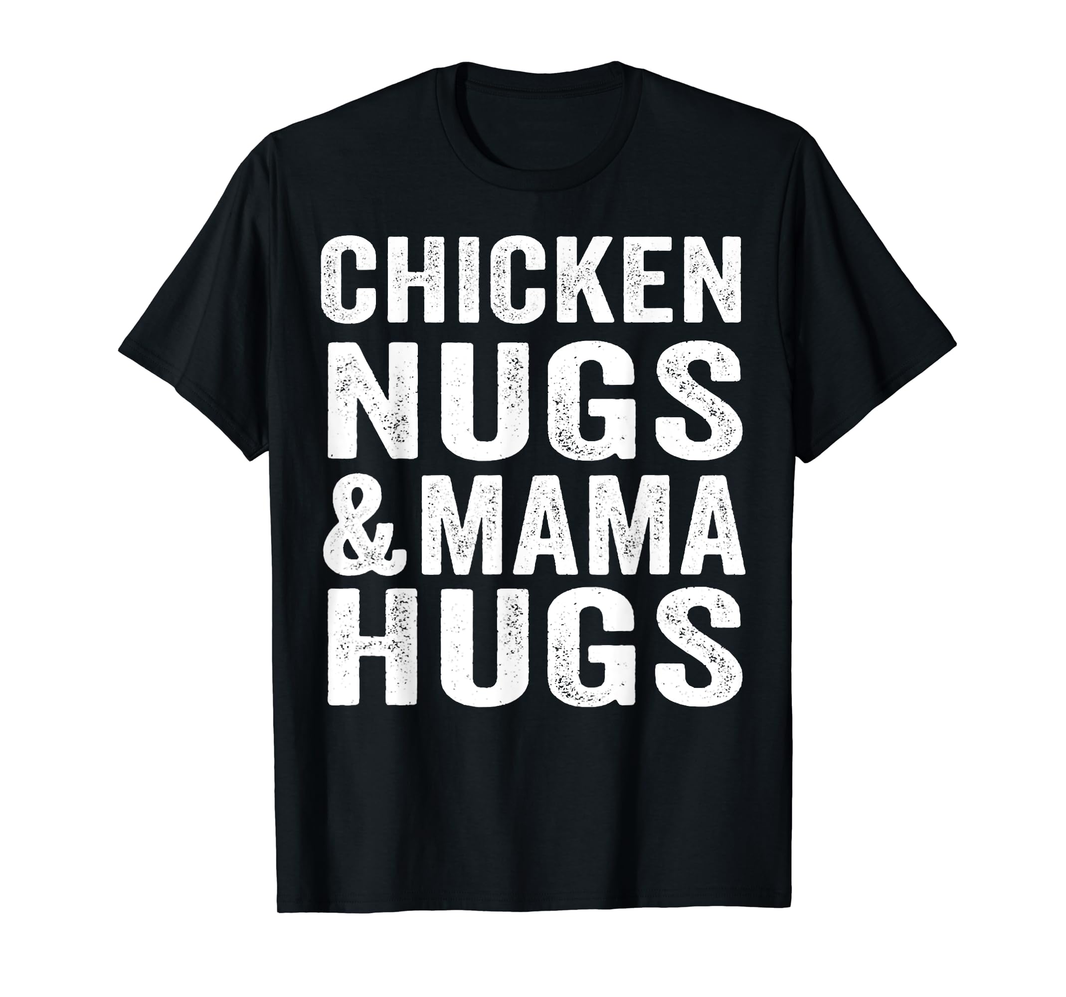 Chicken Nugs and Mama Hugs Toddler for Chicken Nugget Lover T-ShirtOEKO-TEX STANDARD 100
