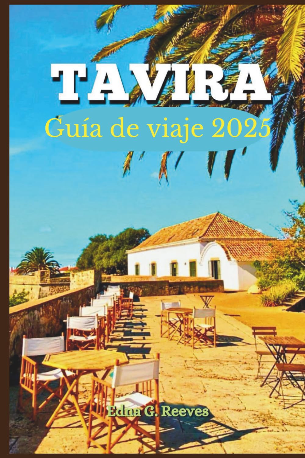 TAVIRA Guía de viaje 2025: Una guía a través de la historia, la cultura y las atracciones imprescindibles de la eterna joya costera de Portugal.