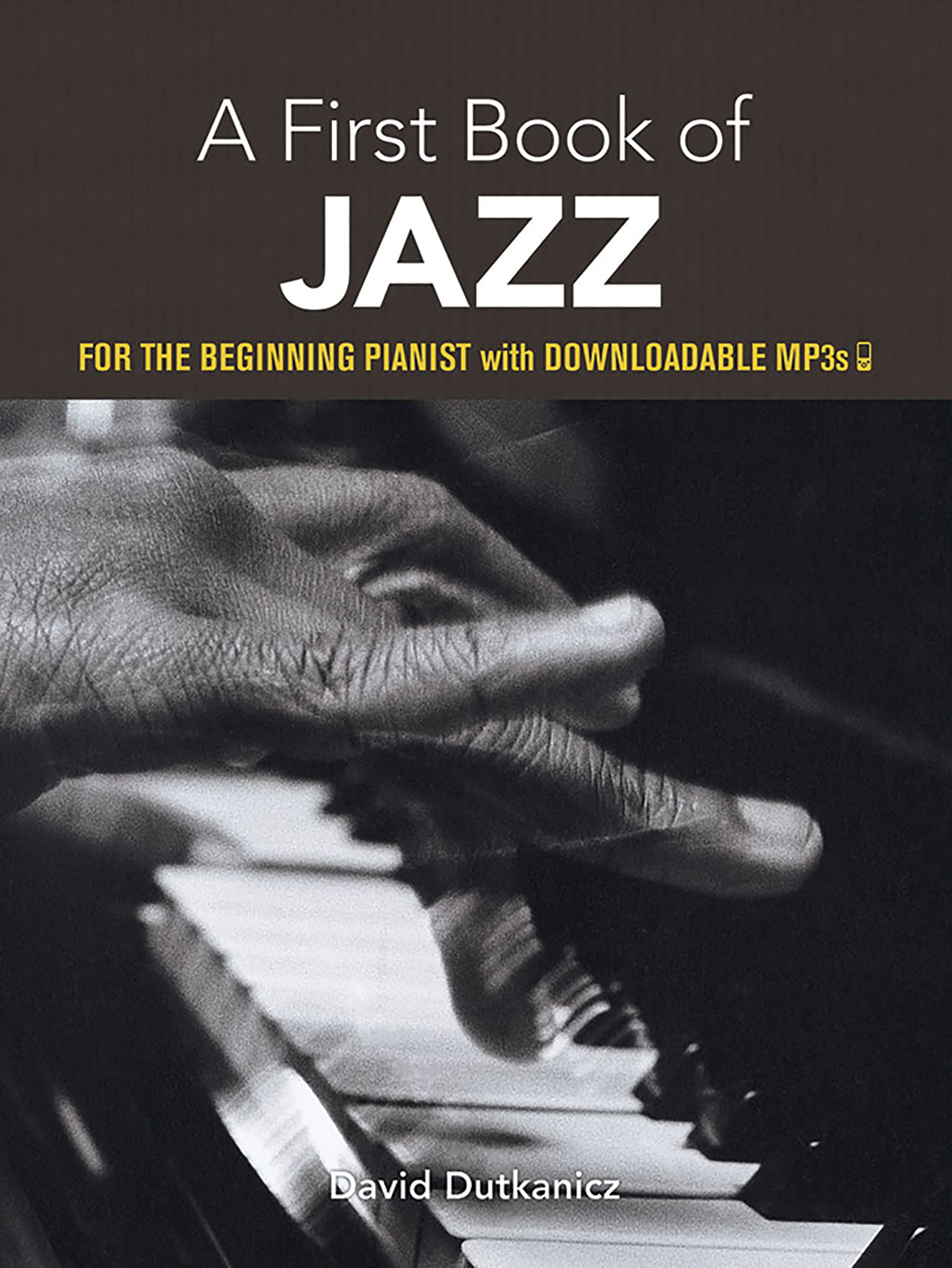 A First Book Of Jazz: 21 Arrangements For The Beginning Pianist (Piano Solo): For the Beginning Pianist with Downloadable Mp3s (Dover Classical Piano Music for Beginners)