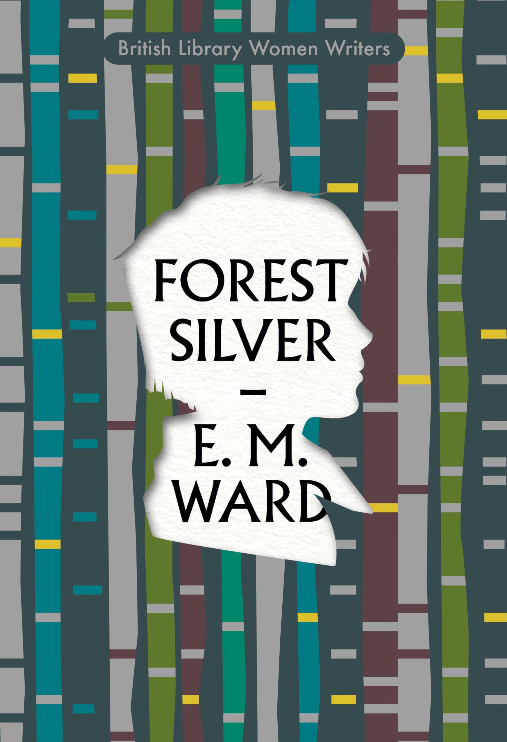 Forest Silver: A Lake District Story: 23 (British Library Women Writers): British Library Women Writers 1940s