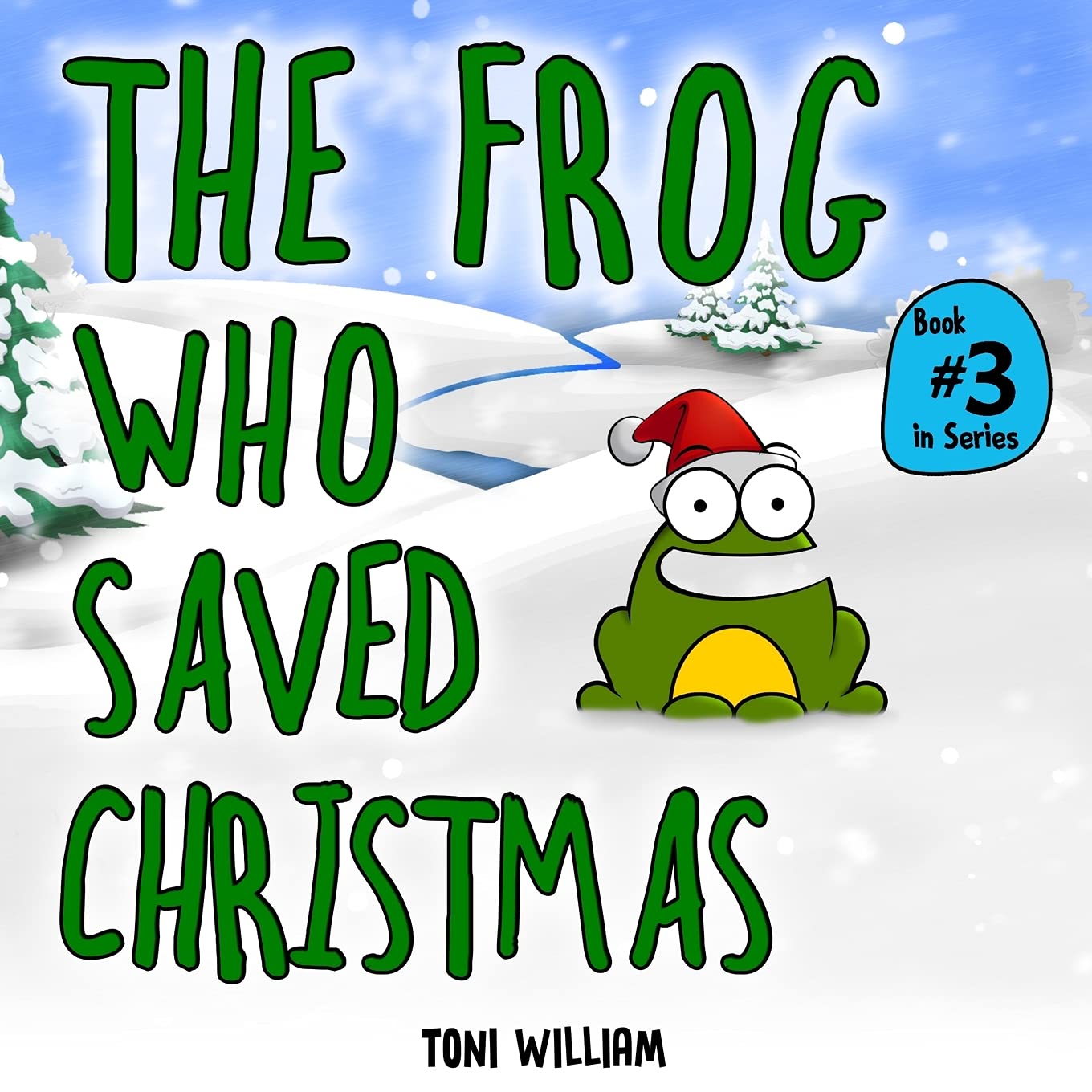 The Frog Who Saved Christmas: Childrens Story Picture Book About A Frog Who Saved Christmas: 3