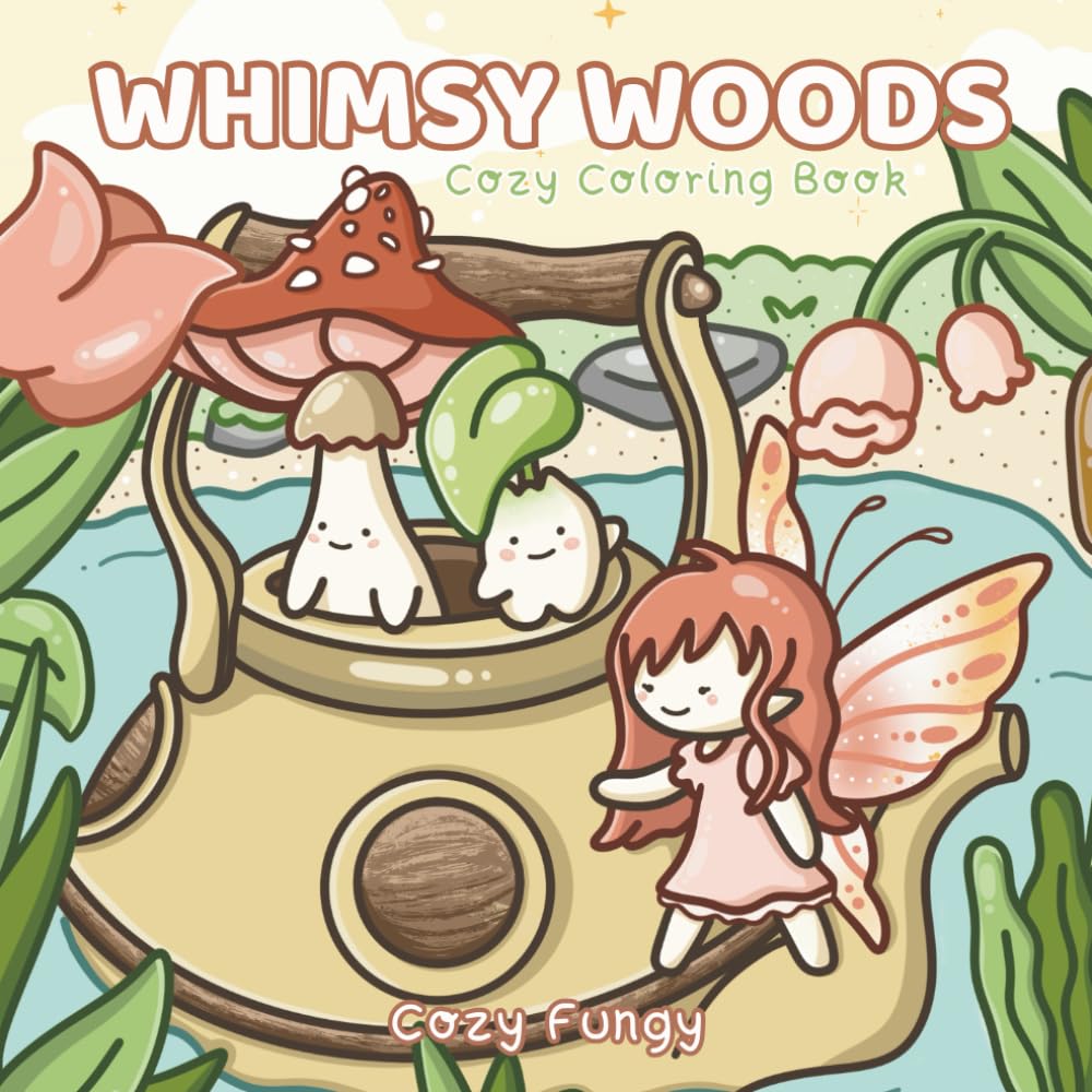 Whimsy Woods: Coloring Book for Adults and Teens Featuring Cozy Fungy friends in Whimsical World with magical Creatures for Relaxation