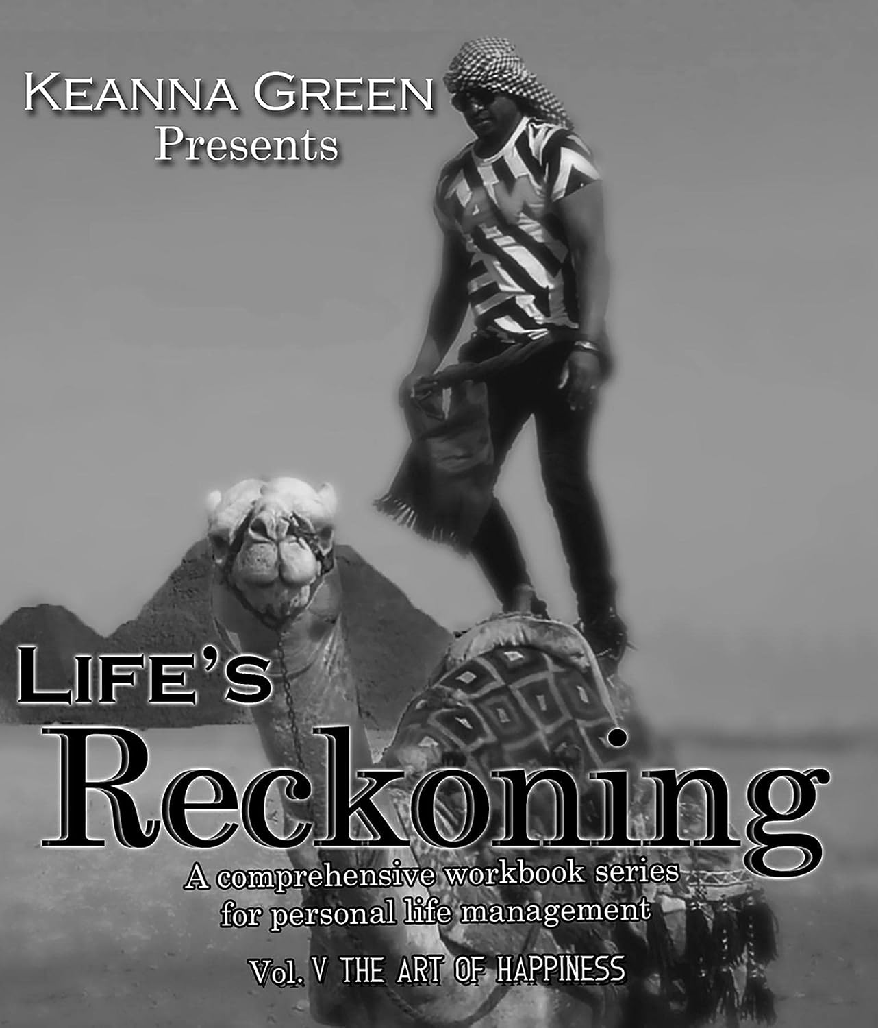 Life's Reckoning: A comprehensive workbook series for personal life management - Volume V The Art of Happiness