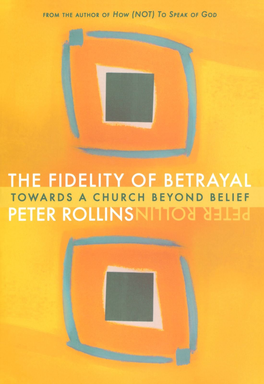 The Fidelity of Betrayal: Towards a Church Beyond Belief