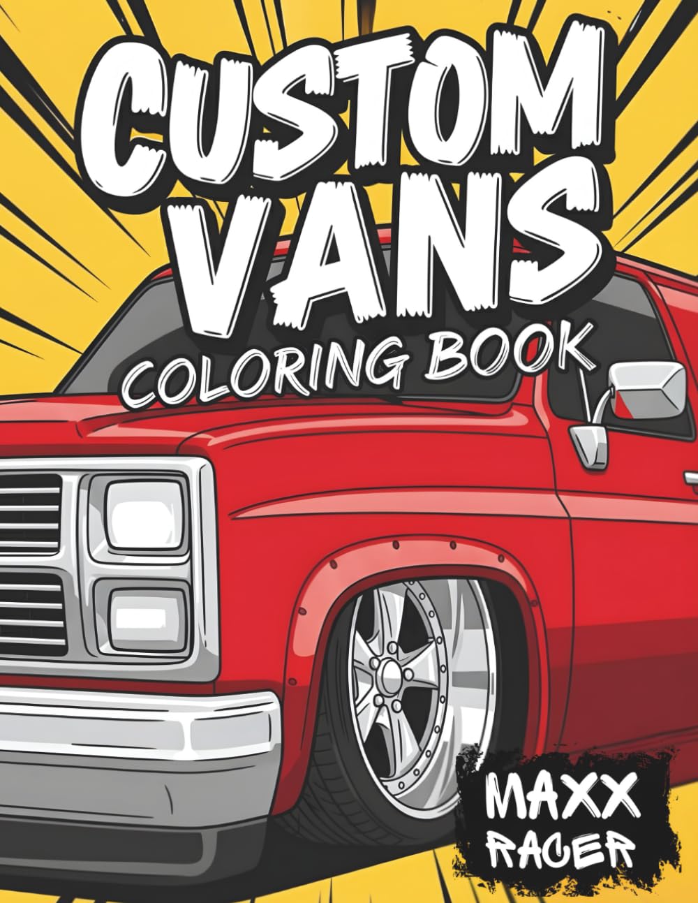 Custom Vans & Lowriders Coloring Book: Retro & Modified Vans and Cool Rides Coloring Pages for Teens and Grown-Up Van Lovers (Custom Kings Coloring