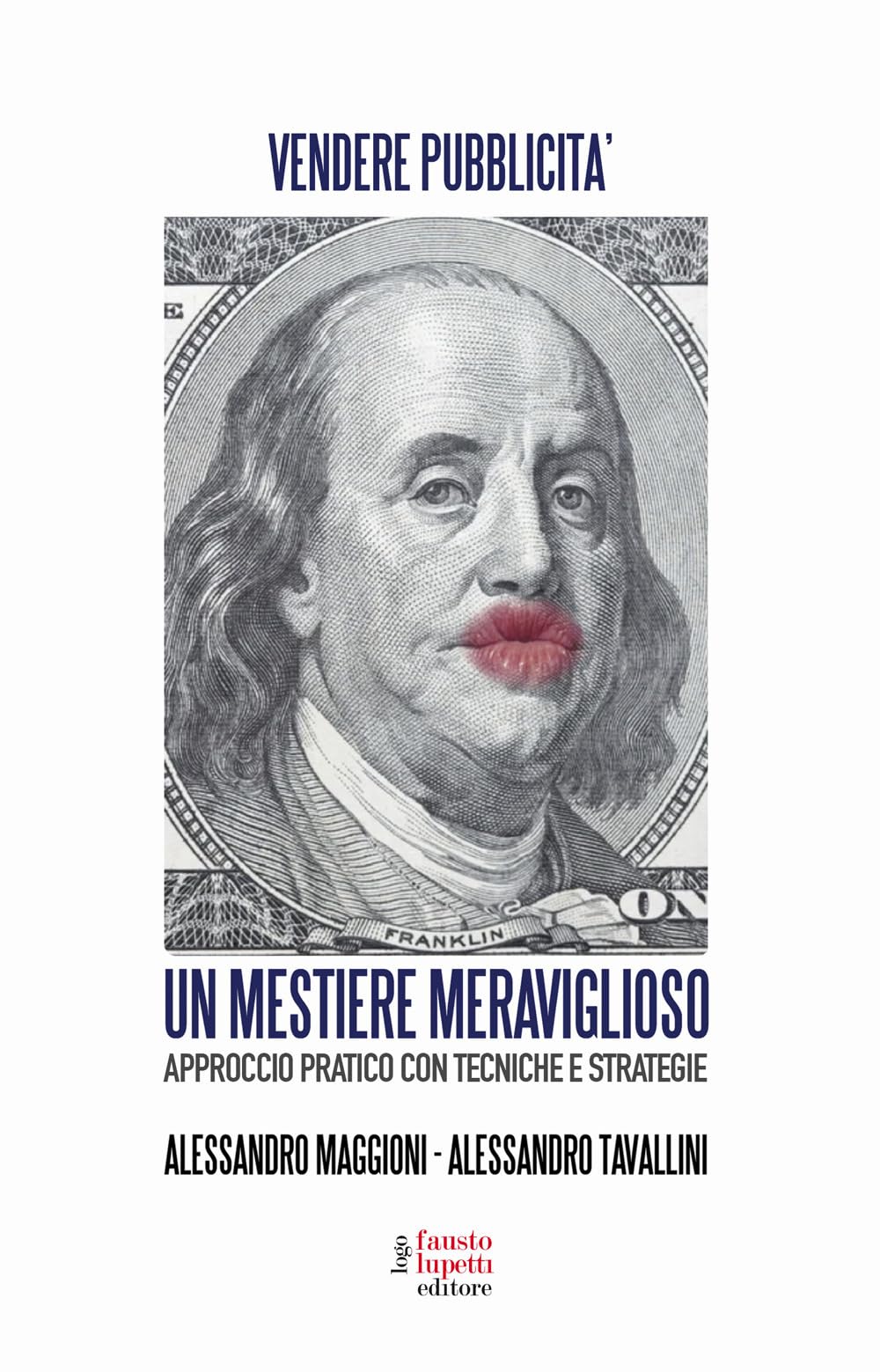 Un Mestiere Meraviglioso. Vendere Pubblicità. Approccio Pratico Con Tecniche E Strategie - 4