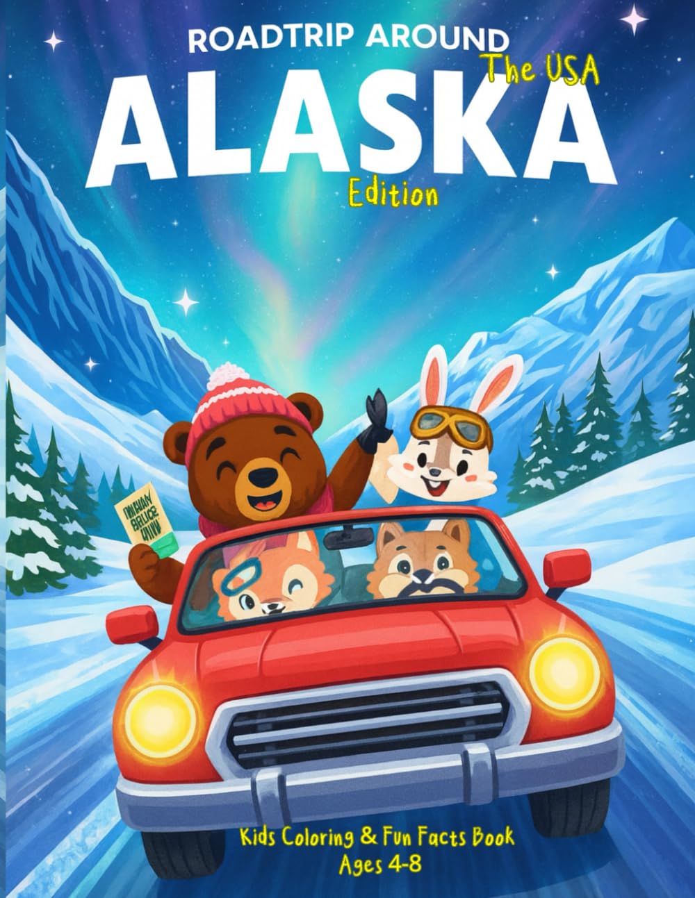 Roadtrip Around the USA – Alaska Edition: Kids Coloring & Fun Facts Book | Arctic Animals, Landmarks & Adventure for Ages 4–8: Discover Alaska’s ... coloring pages and educational fun facts.