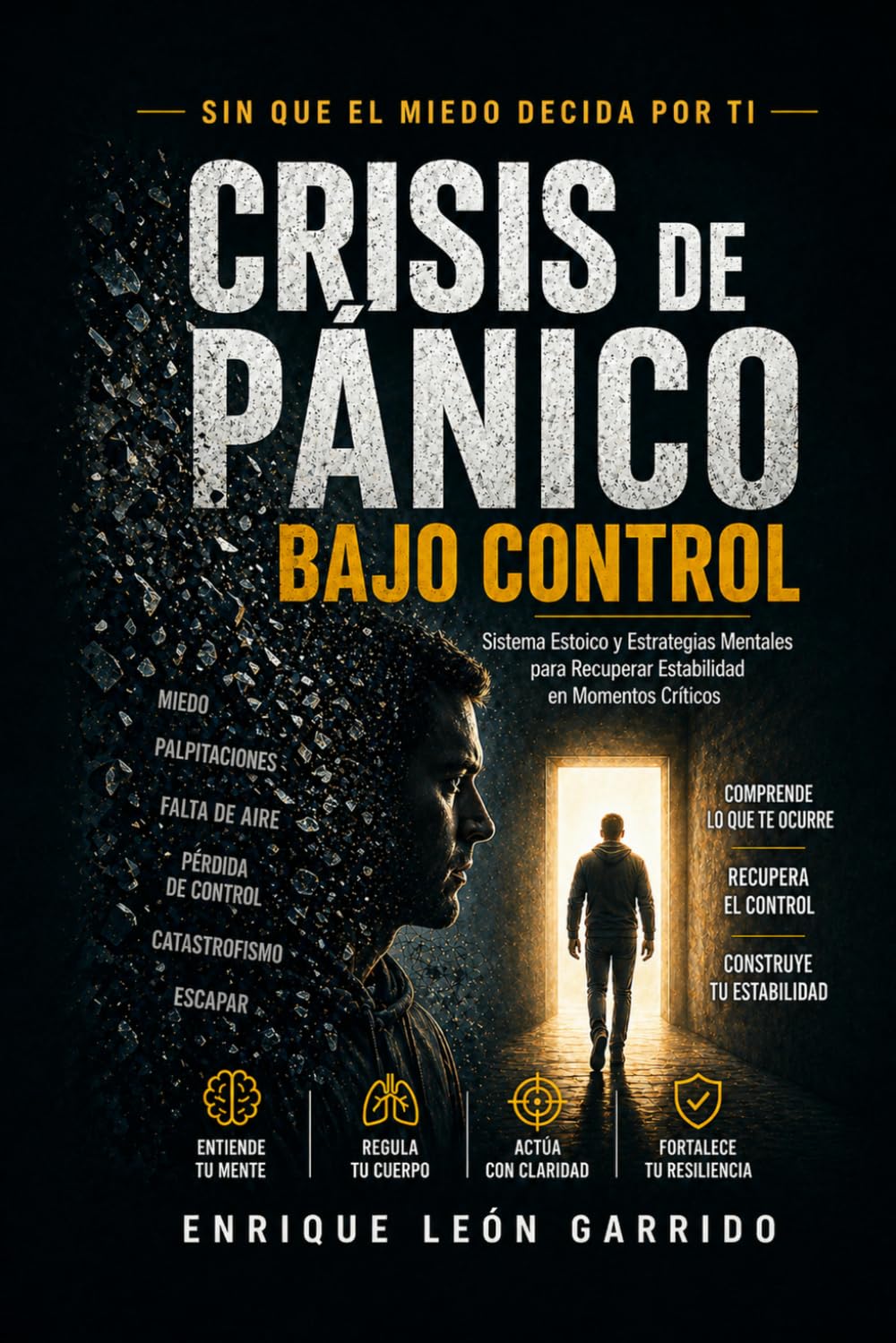 CRISIS DE PANICO BAJO CONTROL: Sistema Estoico y Estrategias Mentales para Recuperar Estabilidad en Momentos Críticos