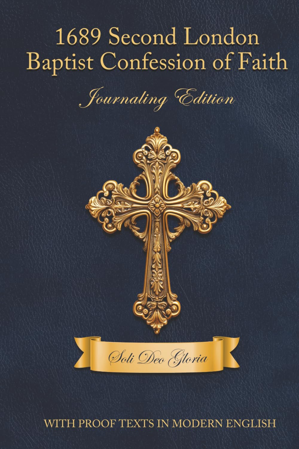 1689 SECOND LONDON BAPTIST CONFESSION OF FAITH: Journaling Edition