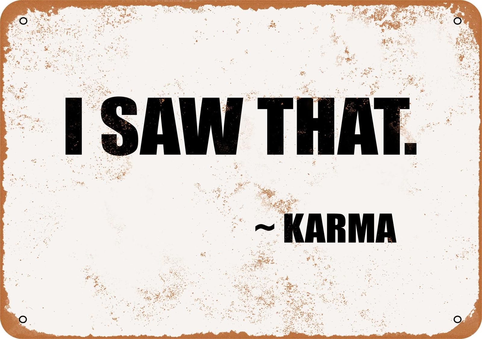 Miaomansenstore Metal Sign - I Saw That - Karma - Vintage Look Home Decor