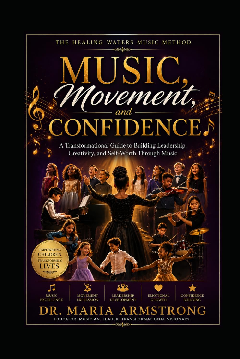 Music, Movement, and Confidence: Transformational Music Foundations for Young Learners (Healing Waters Method Series)