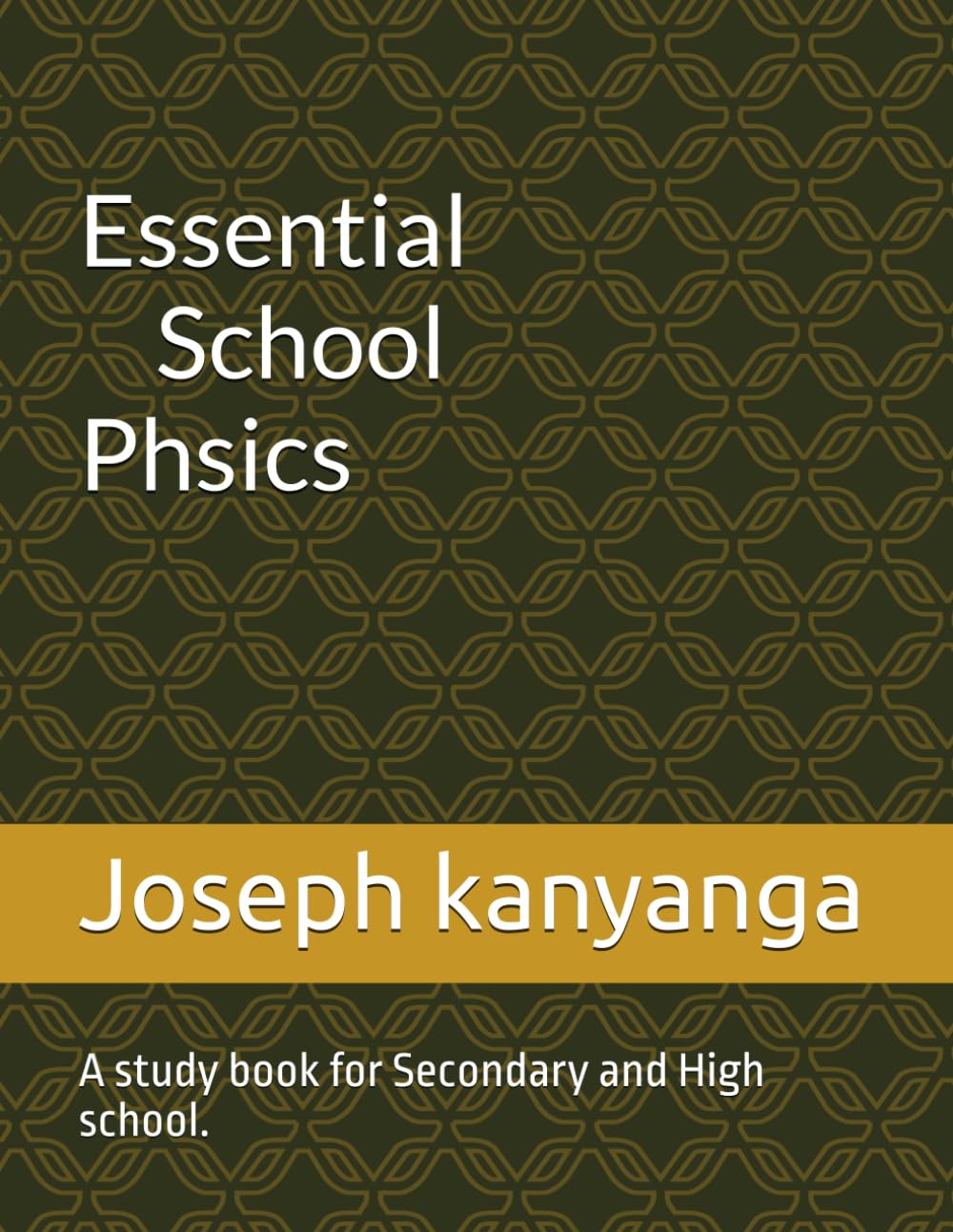 Essential phsics: A study book for Secondary and High school.