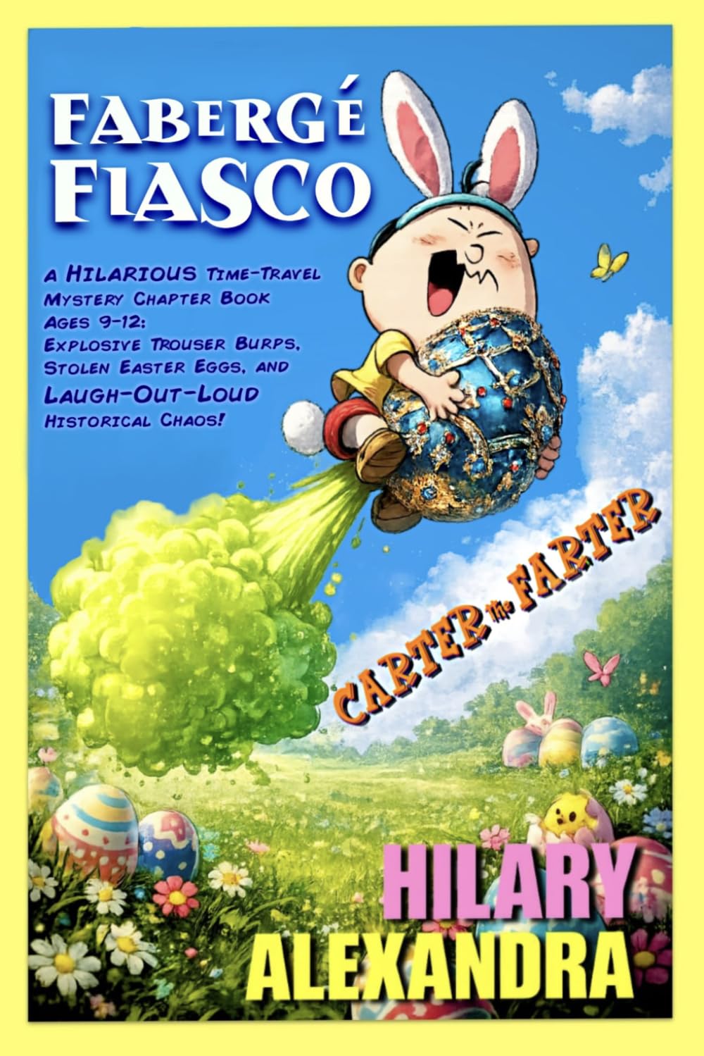 Carter the Farter: Fabergé Fiasco: A Hilarious Time-Travel Mystery Chapter Book Ages 9-12: Explosive Trouser Burps, Stolen Easter Eggs, and Laugh-Out-Loud Historical Chaos (Seasonal Fartastic Tales)