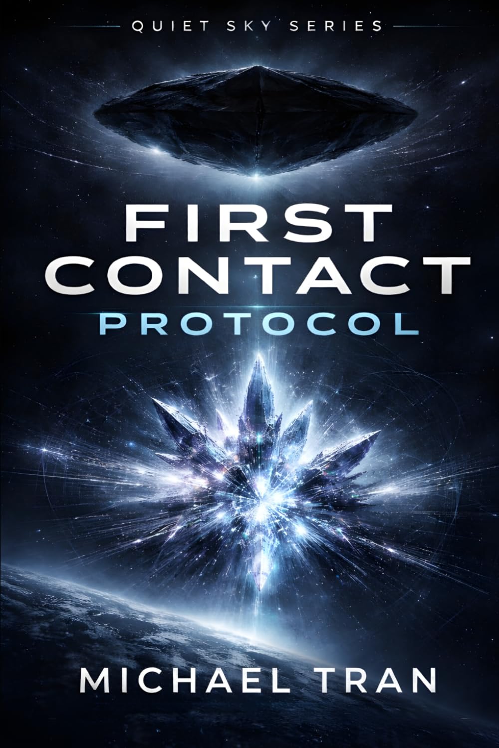 First Contact Protocol: A Hard Science Fiction First Contact Thriller of Alien Intelligence and Deep Space Discovery (Quiet Sky Series)