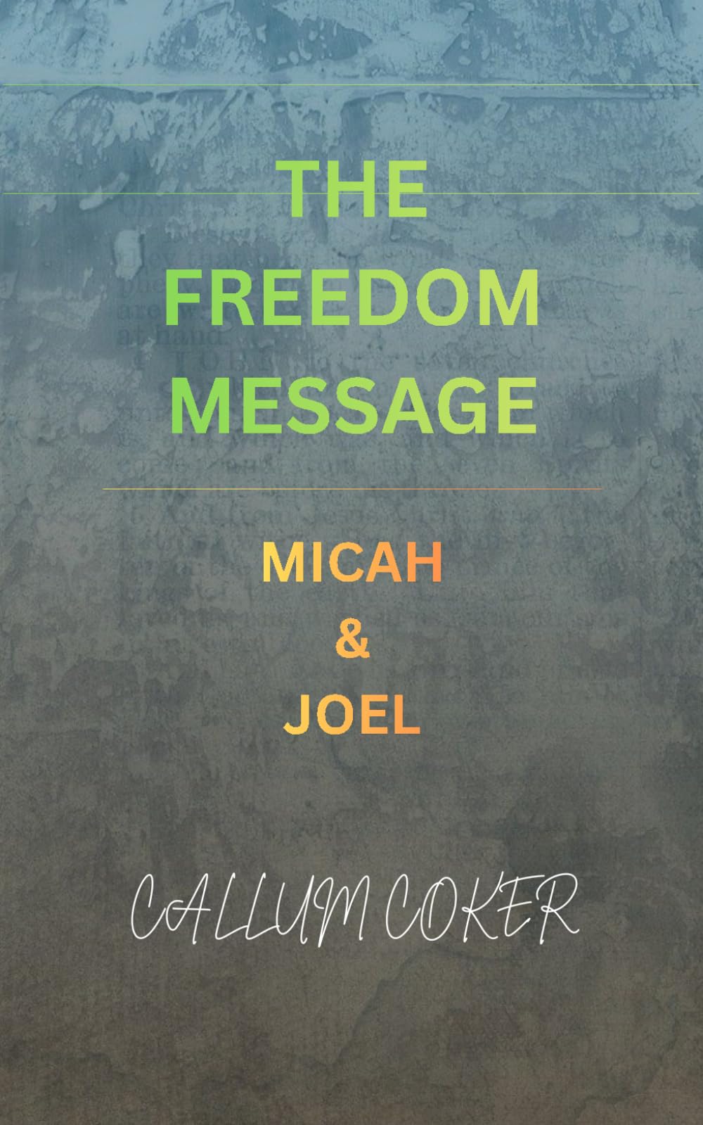 THE FREEDOM MESSAGE: MICAH & JOEL