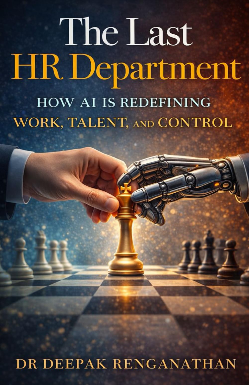 The Last HR Department: How AI Is Redefining Work, Talent, And Control.