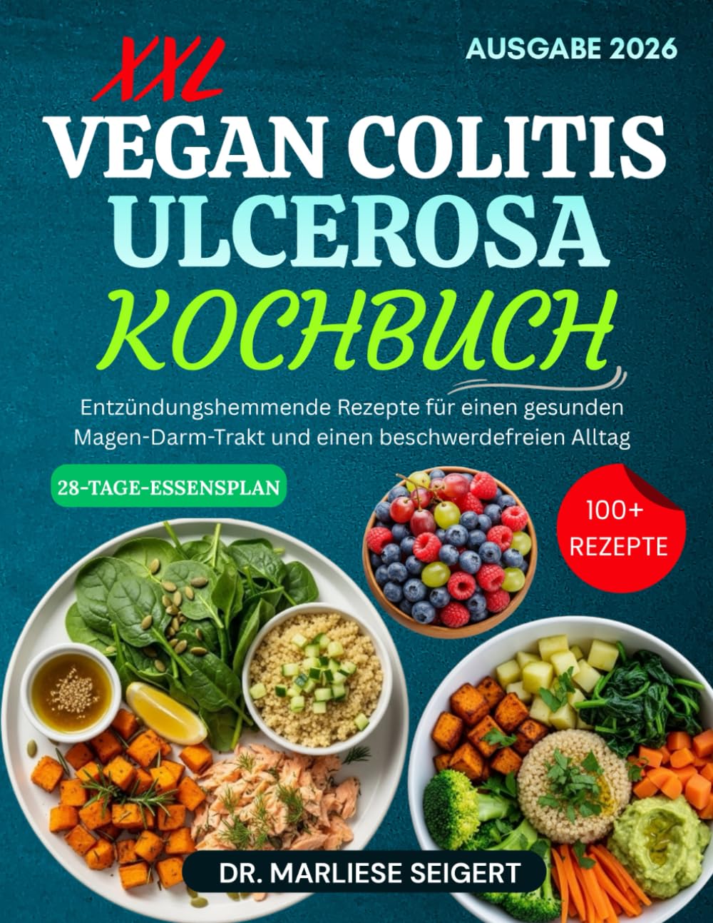 XXL VEGAN COLITIS ULCEROSA KOCHBUCH: Entzündungshemmende Rezepte für einen gesunden Magen-Darm-Trakt und einen beschwerdefreien Alltag
