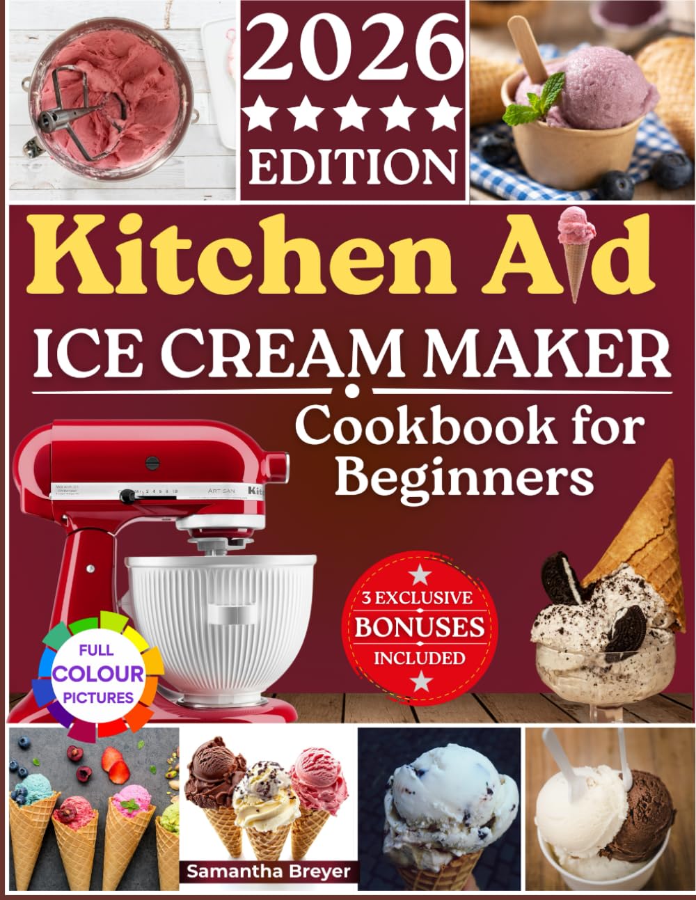 Kitchen Aid Ice Cream Maker Cookbook for Beginners 2026: Creative and Irresistible Homemade Frozen Treats with Endless Flavor Varieties to Indulge Every Craving