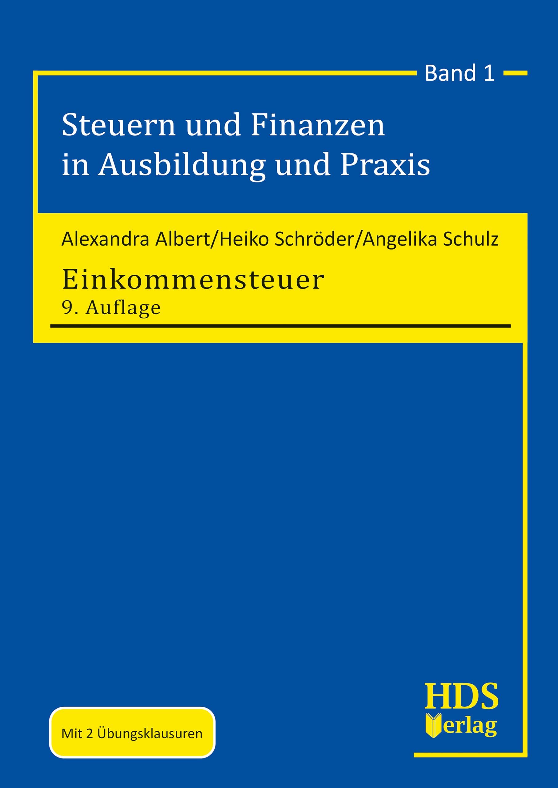Einkommensteuer: Steuern und Finanzen in Ausbildung und Praxis Band 1