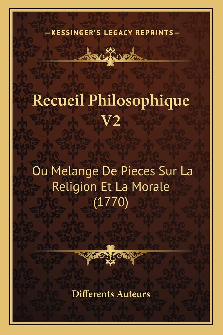 Recueil Philosophique V2: Ou Melange De Pieces Sur La Religion Et La Morale (1770)