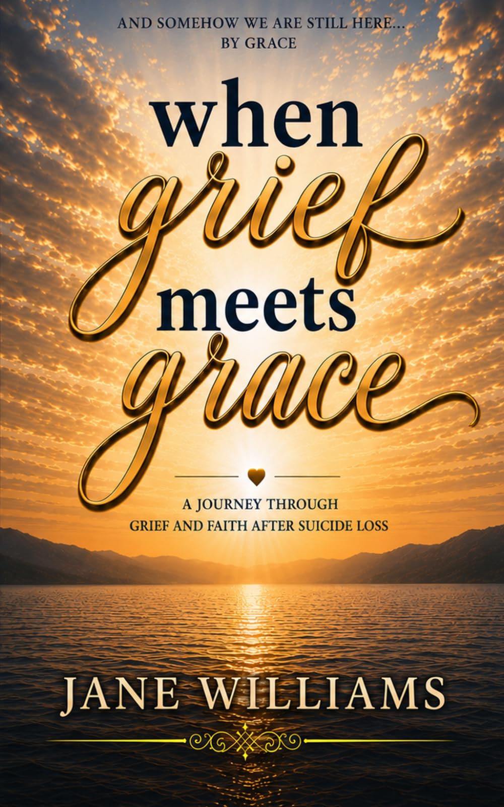 When Grief Meets Grace: A Journey Through Grief and Faith After Suicide Loss