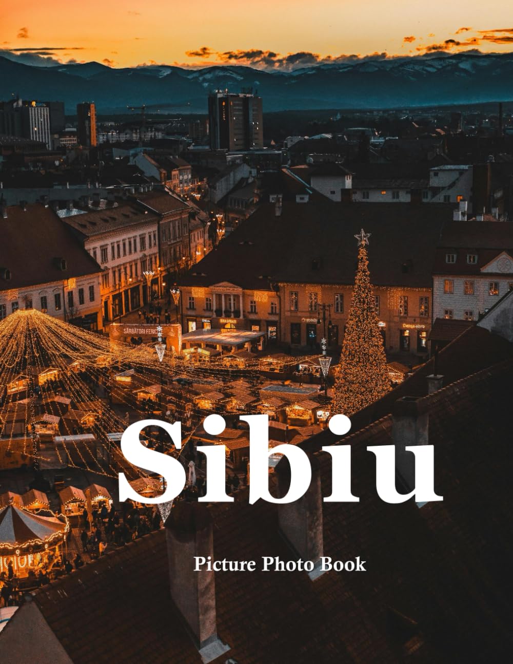 sibiu: A Beautifully Curated Coffee Table Book for Travel and Tourism Enthusiasts