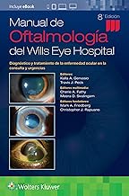 Manual de Oftalmología del Wills Eye Hospital: Diagnóstico y tratamiento de la enfermedad ocular en la consulta y urgencias (Spanish Edition)