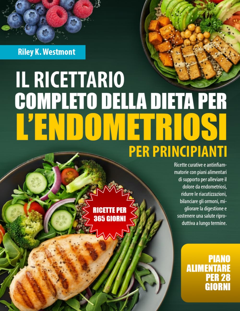 IL RICETTARIO COMPLETO DELLA DIETA PER L’ENDOMETRIOSI PER PRINCIPIANTI: Ricette curative e antinfiammatorie con piani alimentari di supporto per ... bilanciare gli ormoni, migliorare la dige...