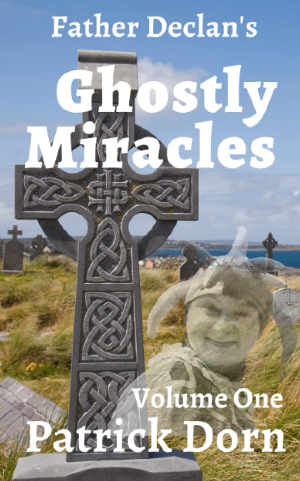 Father Declan's Ghostly Miracles: Volume One (Father Declan Supernatural Mysteries)