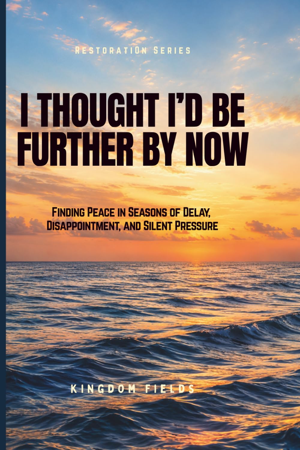 I Thought I'd Be Further By Now: Why You Feel Stuck and How to Finally Move Forward: 1 (Hope & Healing Series)