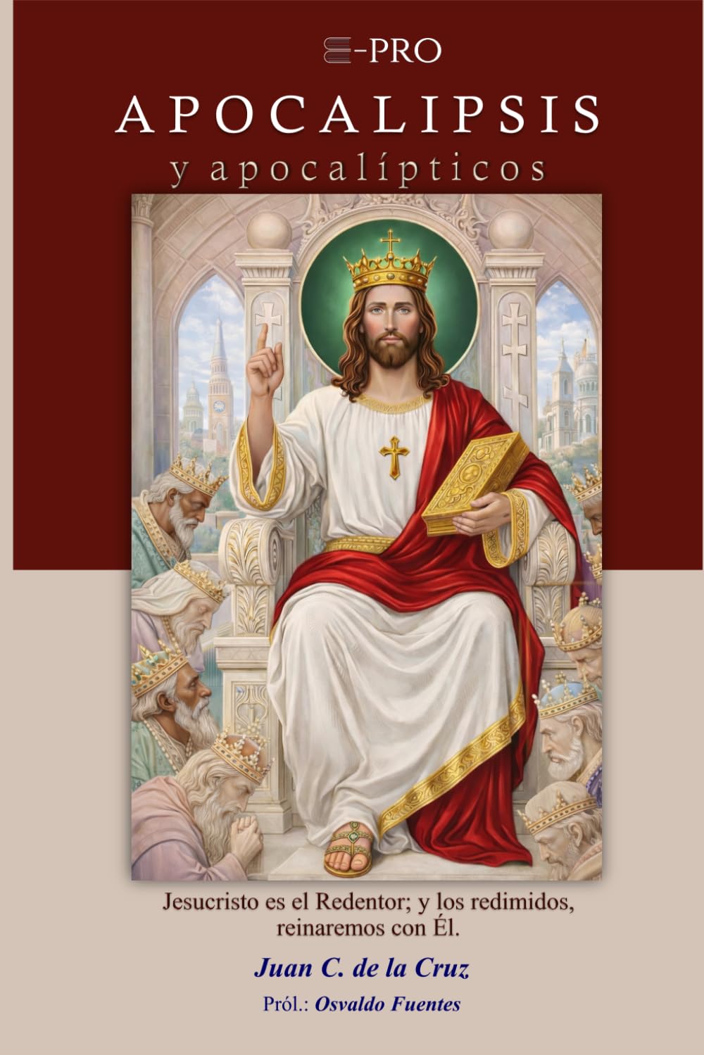 Apocalipsis y apocalípticos: Jesucristo es el Redentor; y los redimidos, reinaremos con Él. (Comentario exegético y expositivo del Nuevo Testamento)