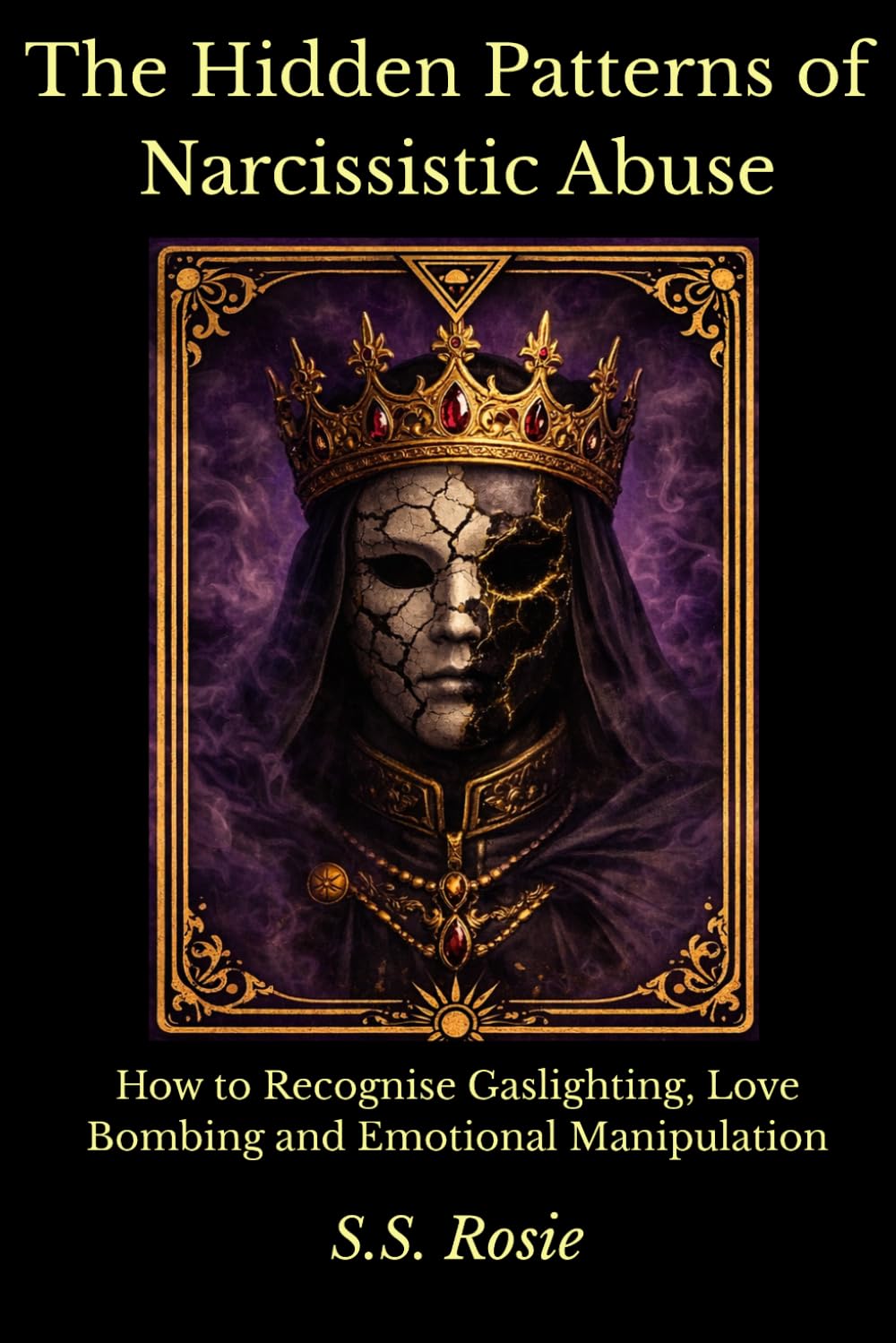 The Hidden Patterns of Narcissistic Abuse: How to Recognise Gaslighting, Love Bombing and Emotional Manipulation
